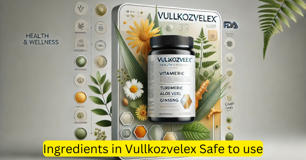 Ingredients in Vullkozvelex Safe to use